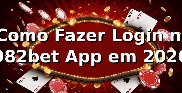 ⭐ Como Fazer Login no 982bet App em 2026